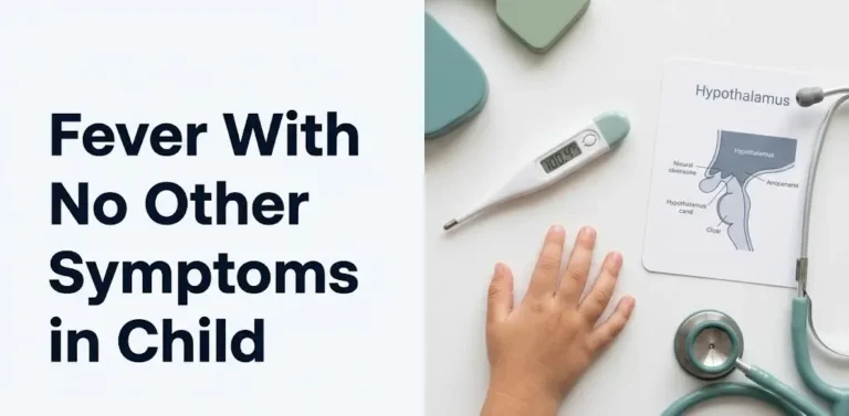 Fever With No Other Symptoms in Child: A Parent’s Guide 2026