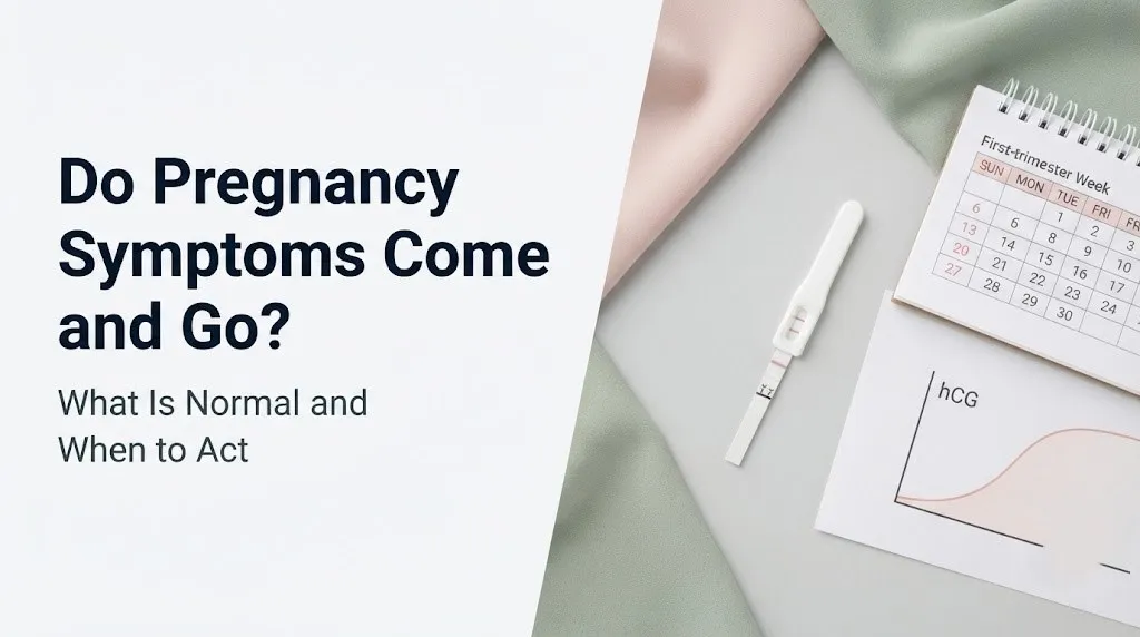 pregnancy symptoms come and go